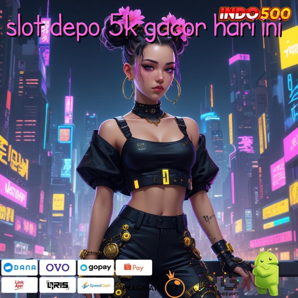 SLOT DEPO 5K GACOR HARI INI Langsung Unduh APK Tanpa Ribet