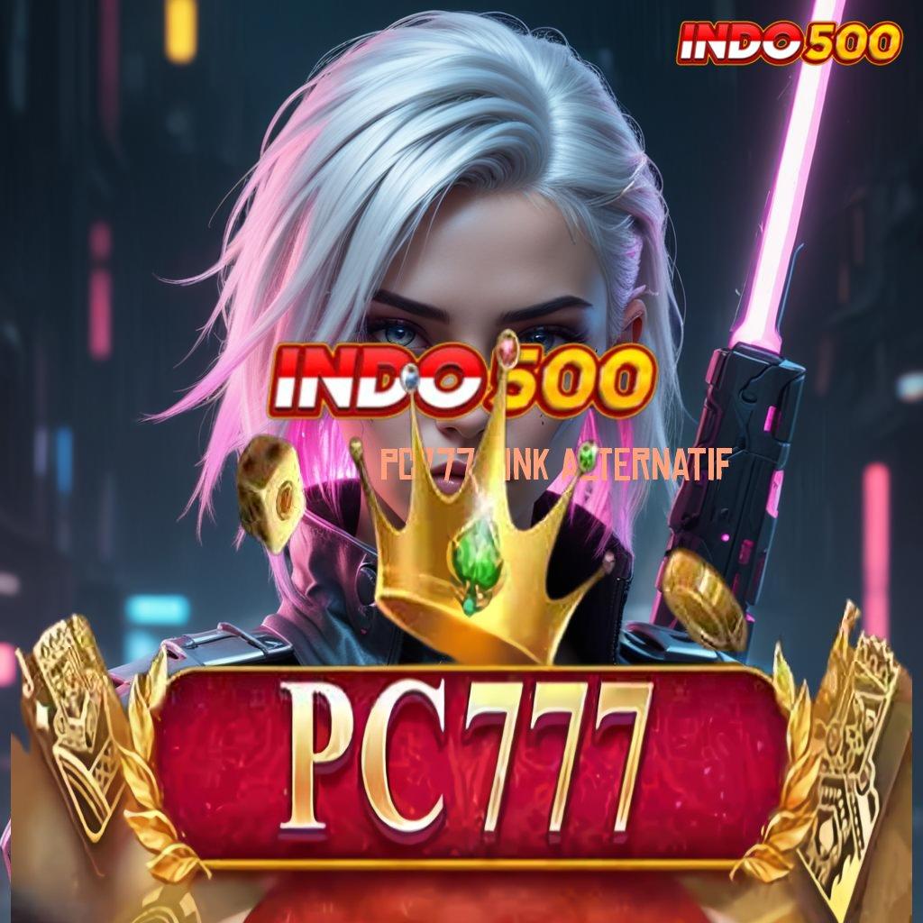 PC777 LINK ALTERNATIF 🔥 versi game android paling baru unduh sekarang