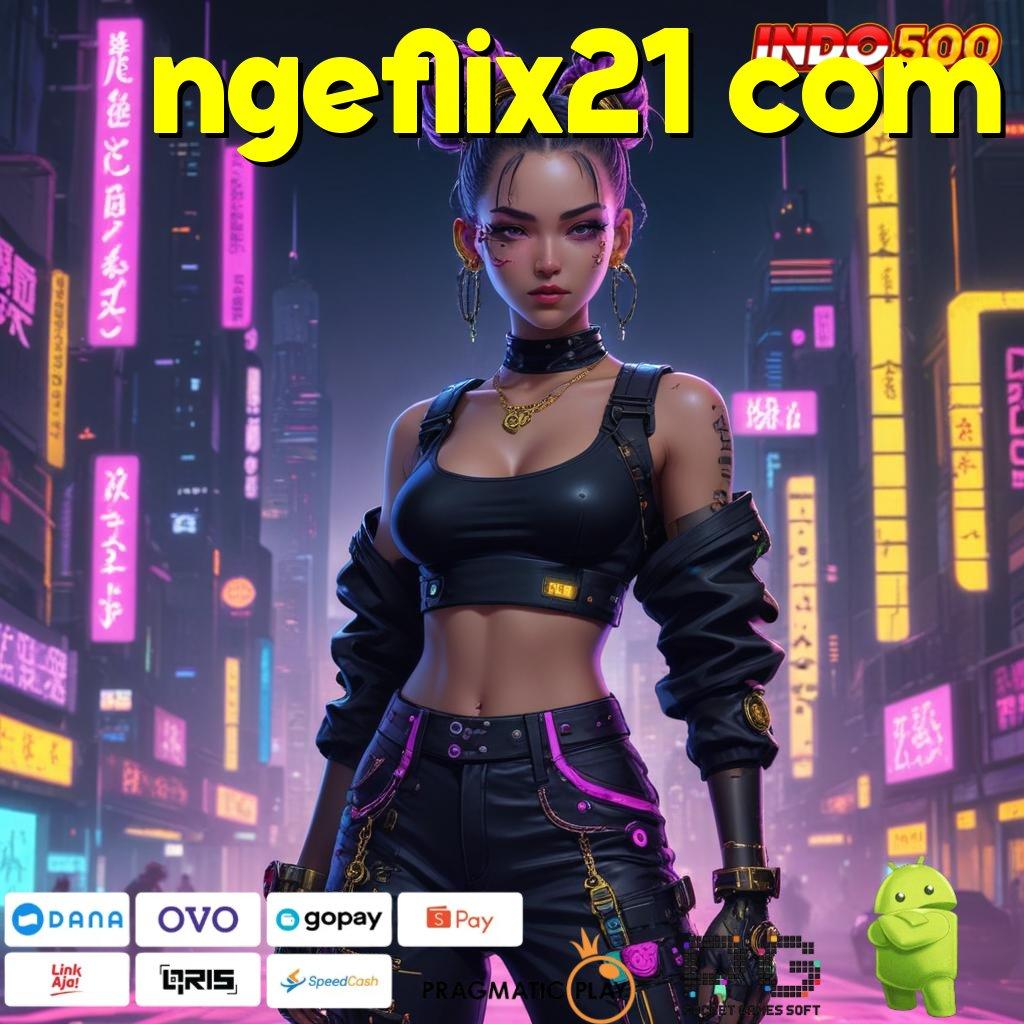 NGEFLIX21 COM berhasil spesial efisien kode qr cepat