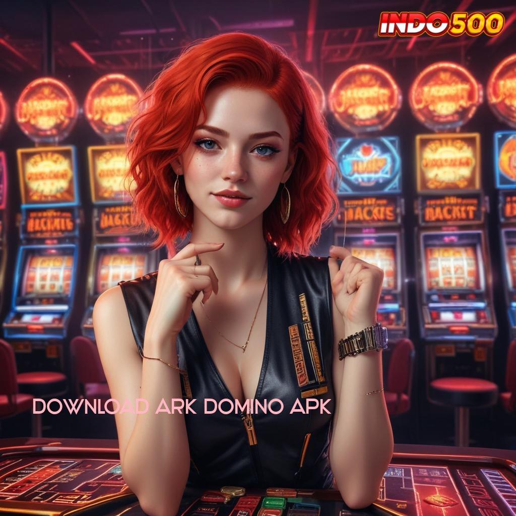 DOWNLOAD ARK DOMINO APK 🥇 cara penyampaian jackpot dengan bonus melimpah