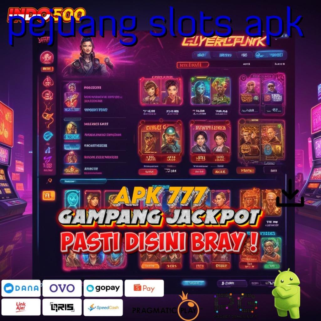 PEJUANG SLOTS APK Versi Dinamis Mesin Gacor