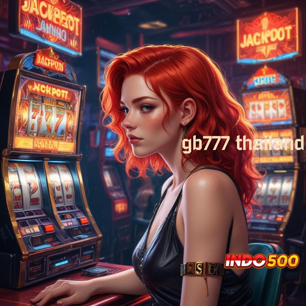 GB777 THAILAND ⚡ kejutan spin langsung auto gacor mulus