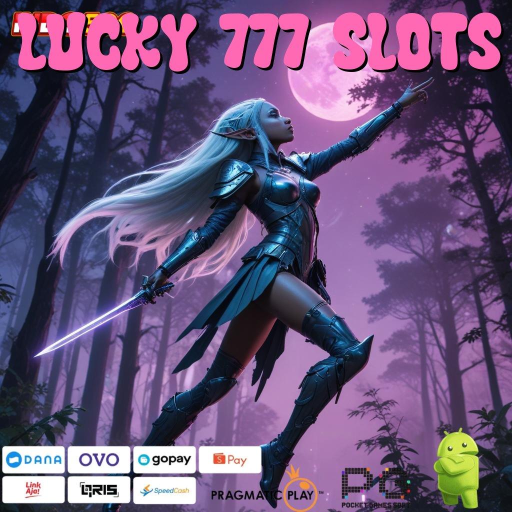 LUCKY 777 SLOTS Versi Baru Jalur Spin Cepat