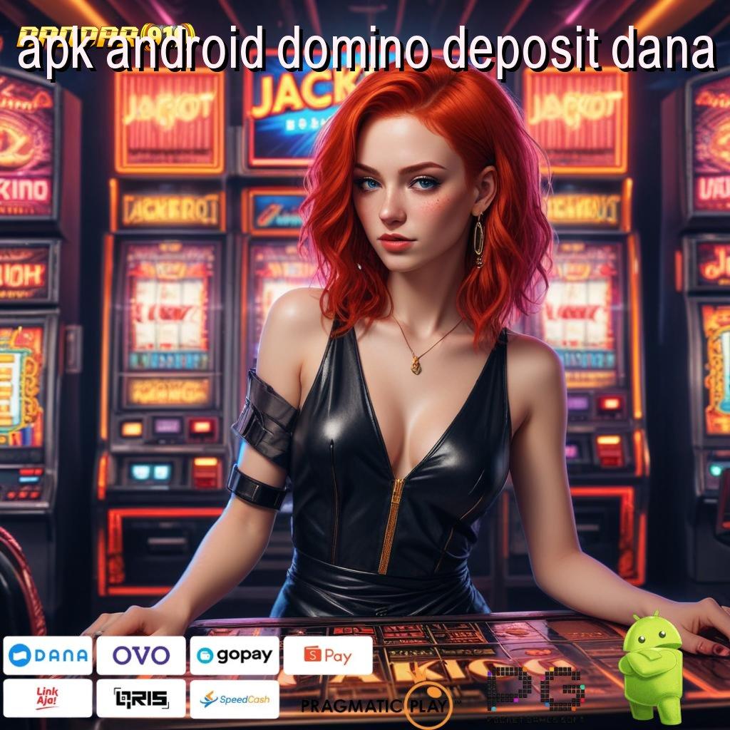 APK ANDROID DOMINO DEPOSIT DANA # berani mengambil langkah