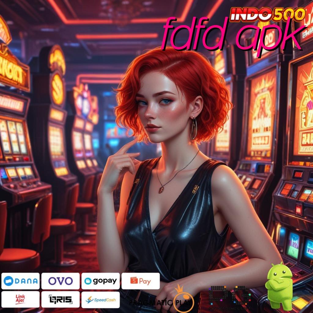 FDFD APK juara slot ambisius anti kalah