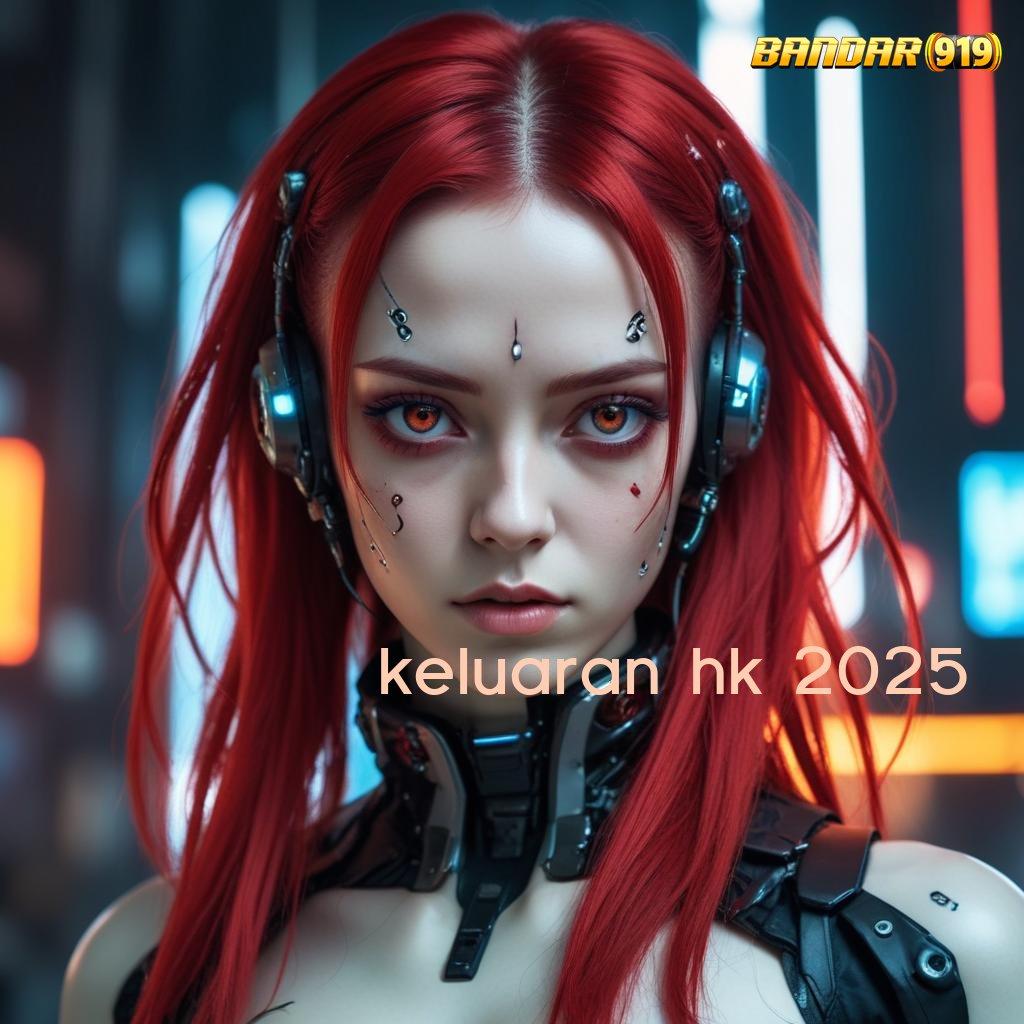 KELUARAN HK 2025 🎮 langsung profit kode jackpot pasti