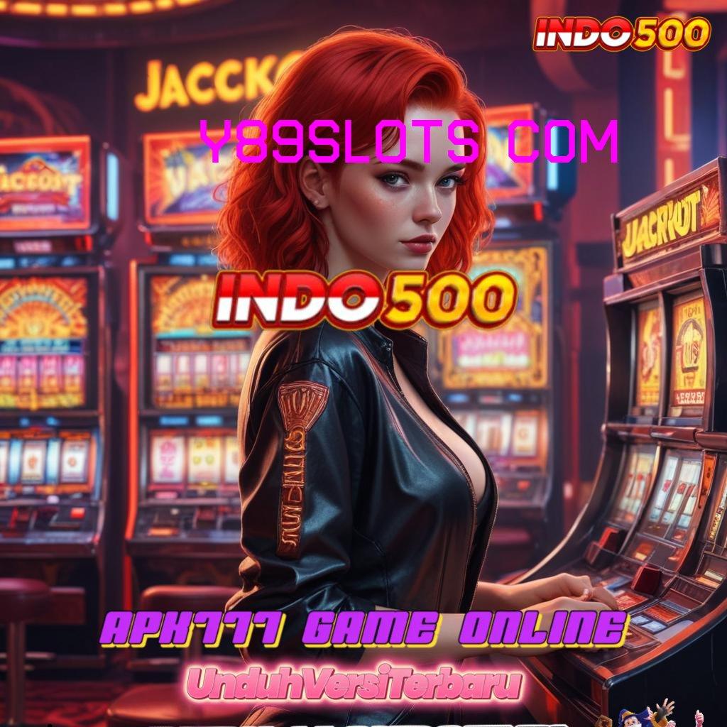 Y89SLOTS COM ➤ menawarkan praktik simple mudah dan efektif