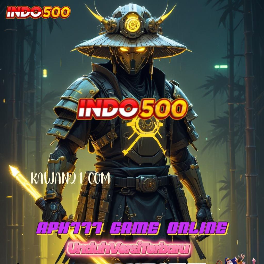 KAWAN21 COM 🐉 layanan game android untuk unduhan instan