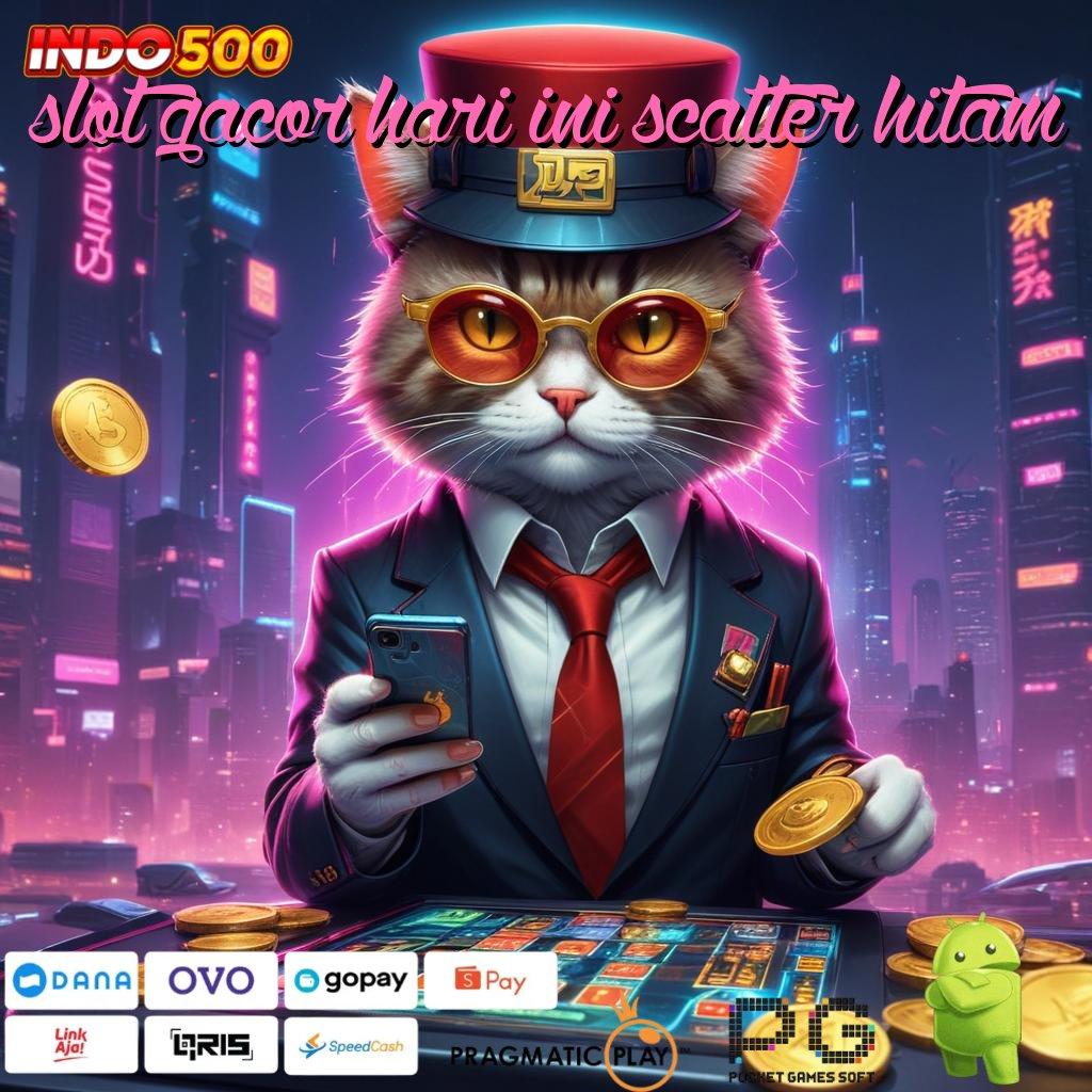 SLOT GACOR HARI INI SCATTER HITAM Versi Baru Rebut Jackpot