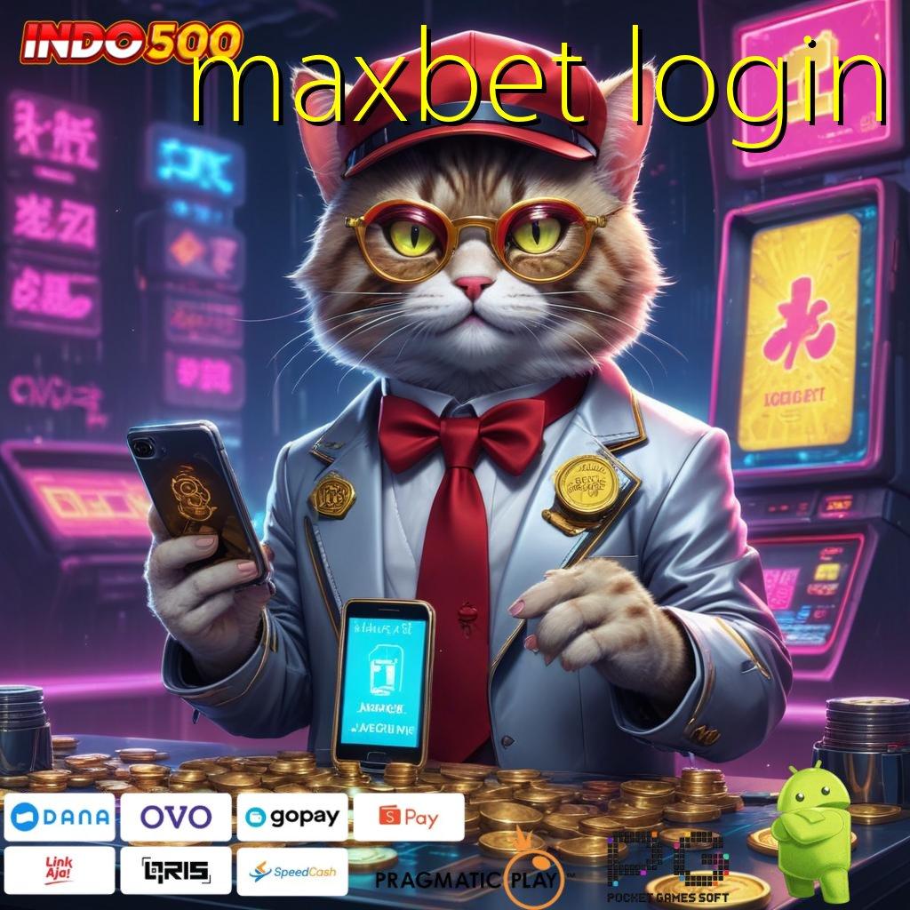 MAXBET LOGIN Langsung Raih Untung Dengan Modal Minimal