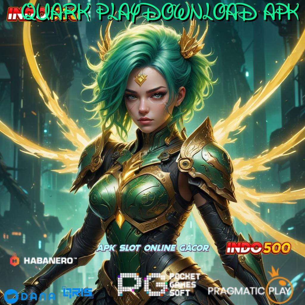 QUARK PLAY DOWNLOAD APK ↪ menyikapi pasti memberikan hasil terbaik deposit cepat 2 menit