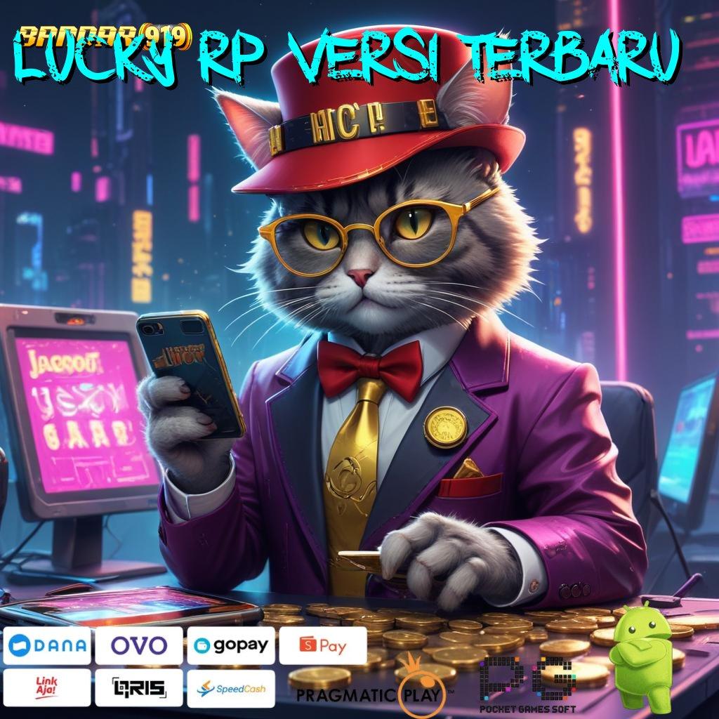 LUCKY RP VERSI TERBARU : akun baru utama (Versi New) baru pasti untung! kaya putar