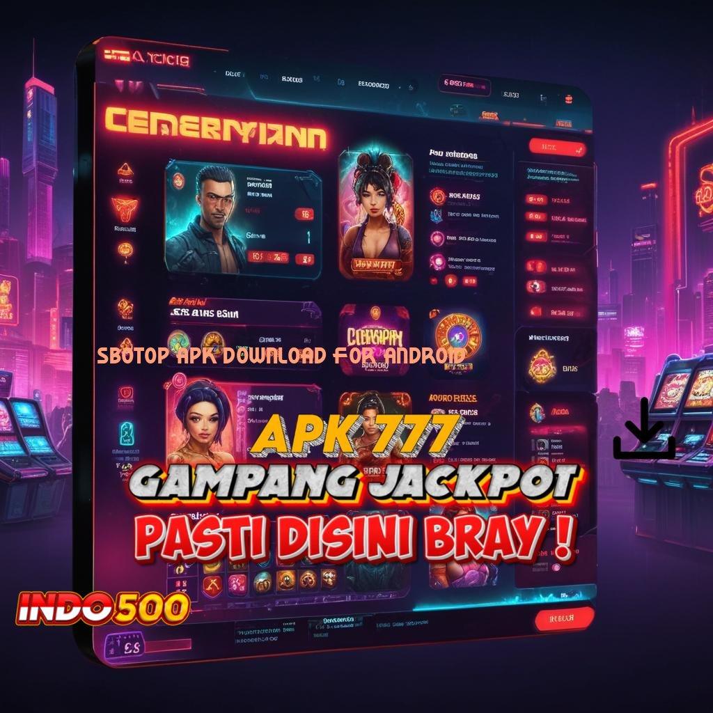 SBOTOP APK DOWNLOAD FOR ANDROID berani mengambil tantangan