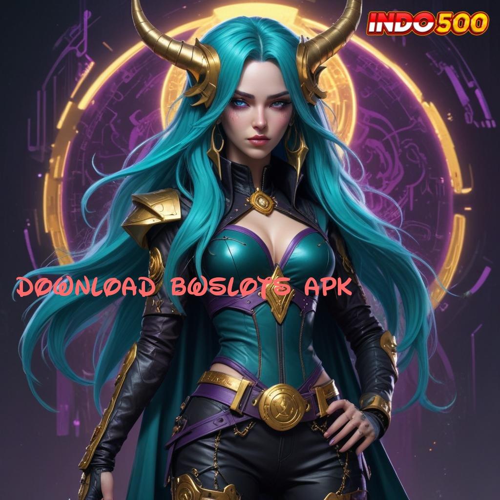 DOWNLOAD BWSLOTS APK , APK Bonus RTP Tinggi 2025 Mekanisme