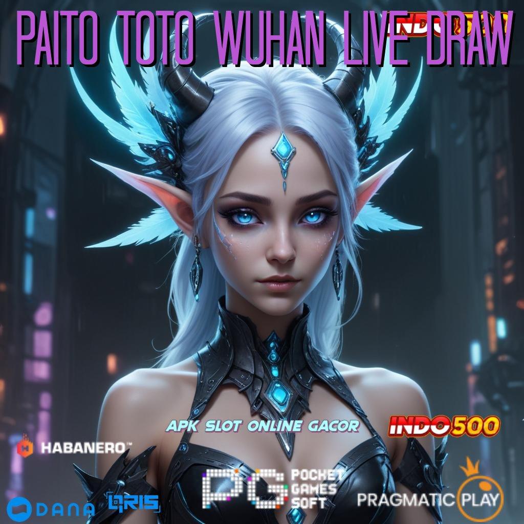 Paito Toto Wuhan Live Draw