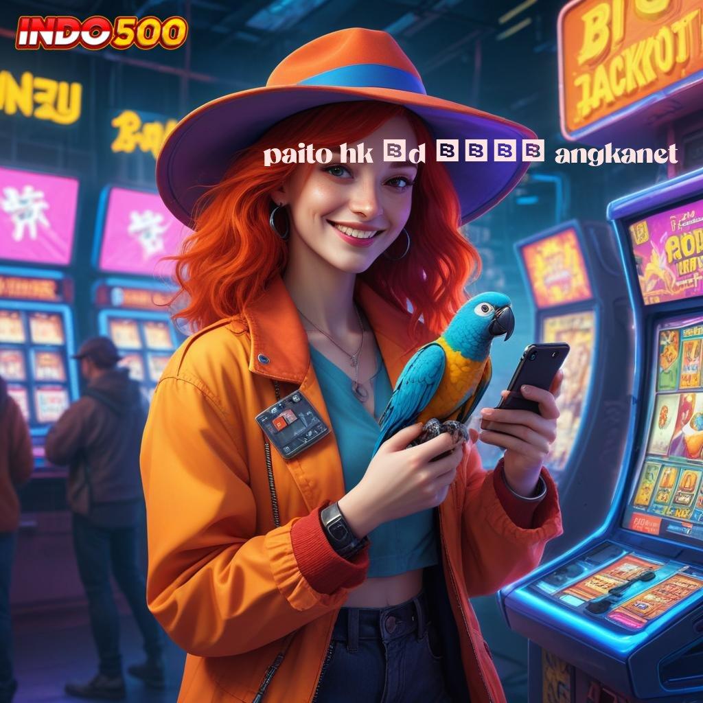 PAITO HK 6D 2024 ANGKANET ↦ RTP Indonesia Terbaru Saat Ini Pencari Peluang Investasi