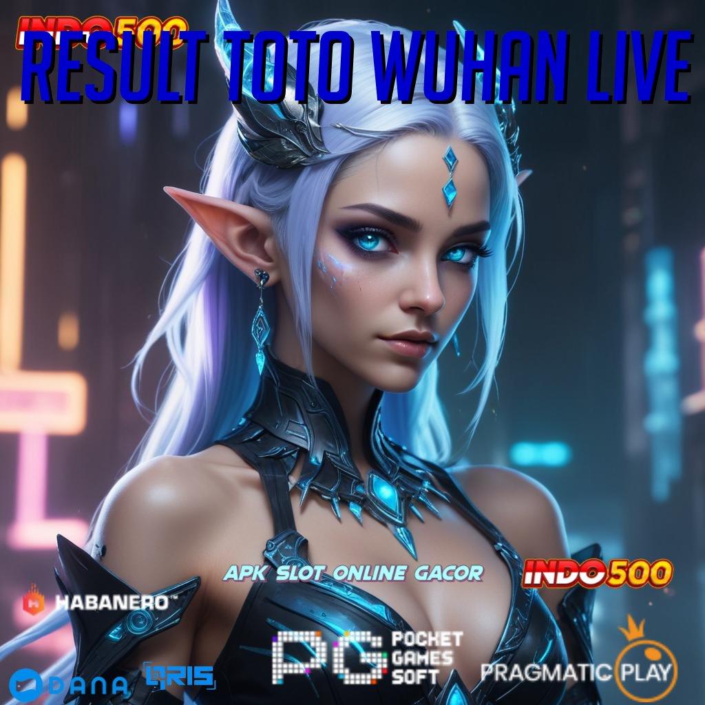 RESULT TOTO WUHAN LIVE 🎮 Bonus Prima Ratusan Di Mainkan Baru Akun Istimewa