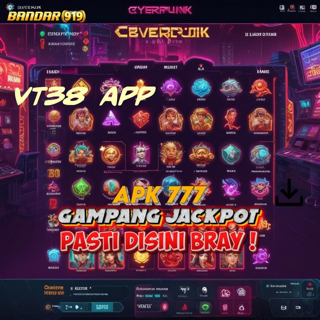 VT38 APP : Pasti Kaya Daftar Baru Ternama Gabung Dp Pulsa 10rb