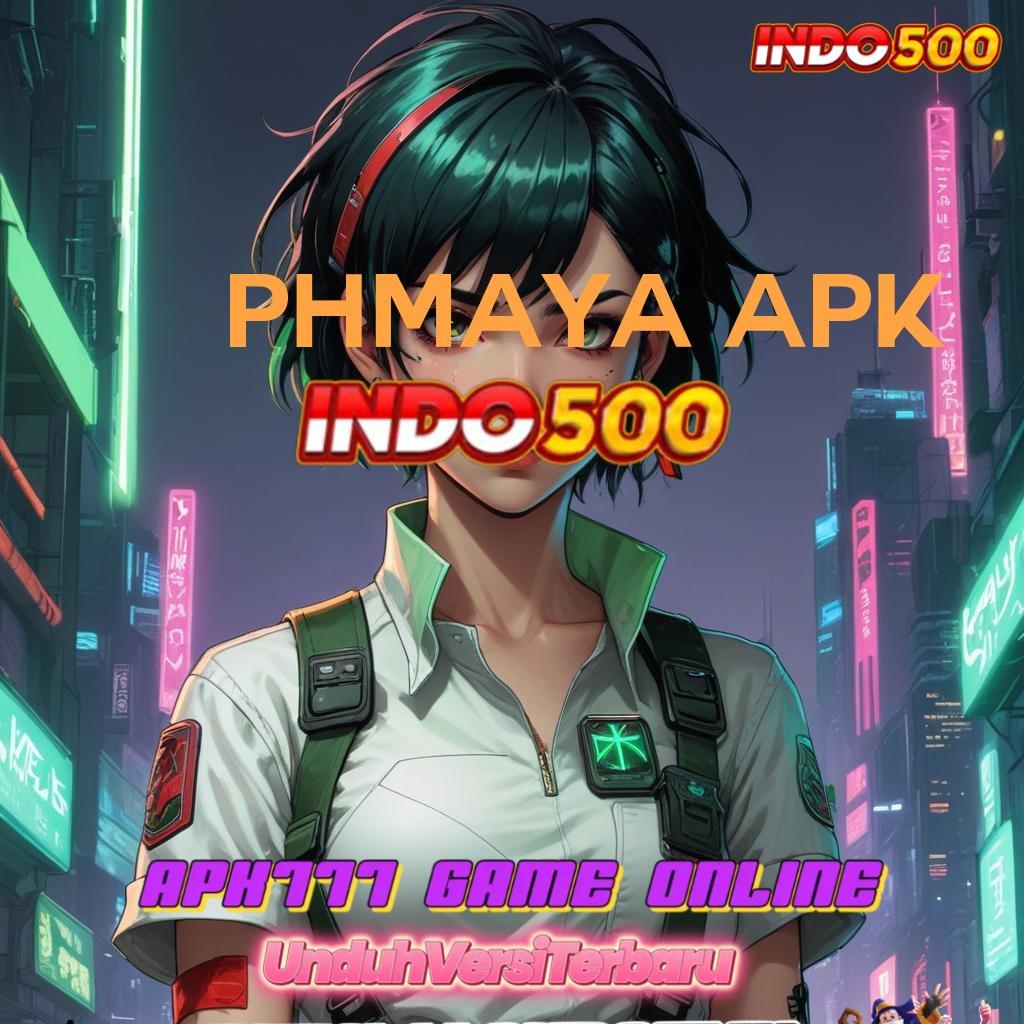 PHMAYA APK 💯 Lakukan Unduhan Sekarang Coba Sekarang, Untung Pasti Datang