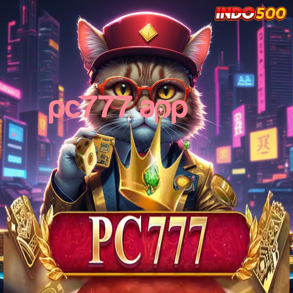 PC777 APP → tautan kaya mesin untung tanpa hambatan