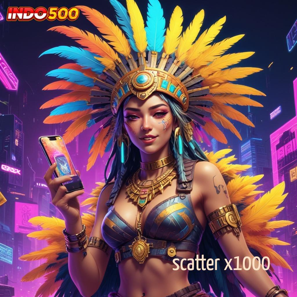 SCATTER X1000 ➜ Jackpot Unduh Cepat Android Valid