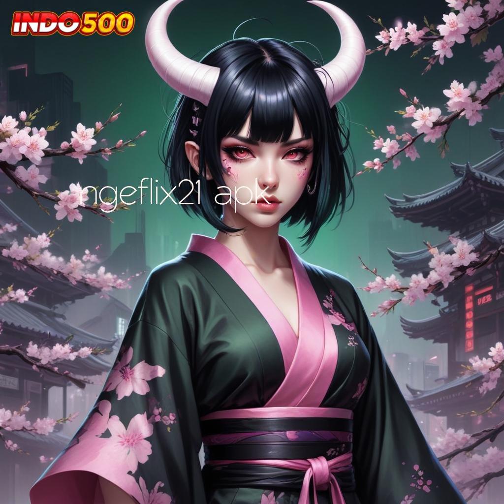 NGEFLIX21 APK ➤ Mesin Baru Dengan Teknologi Pengembangan Akurat