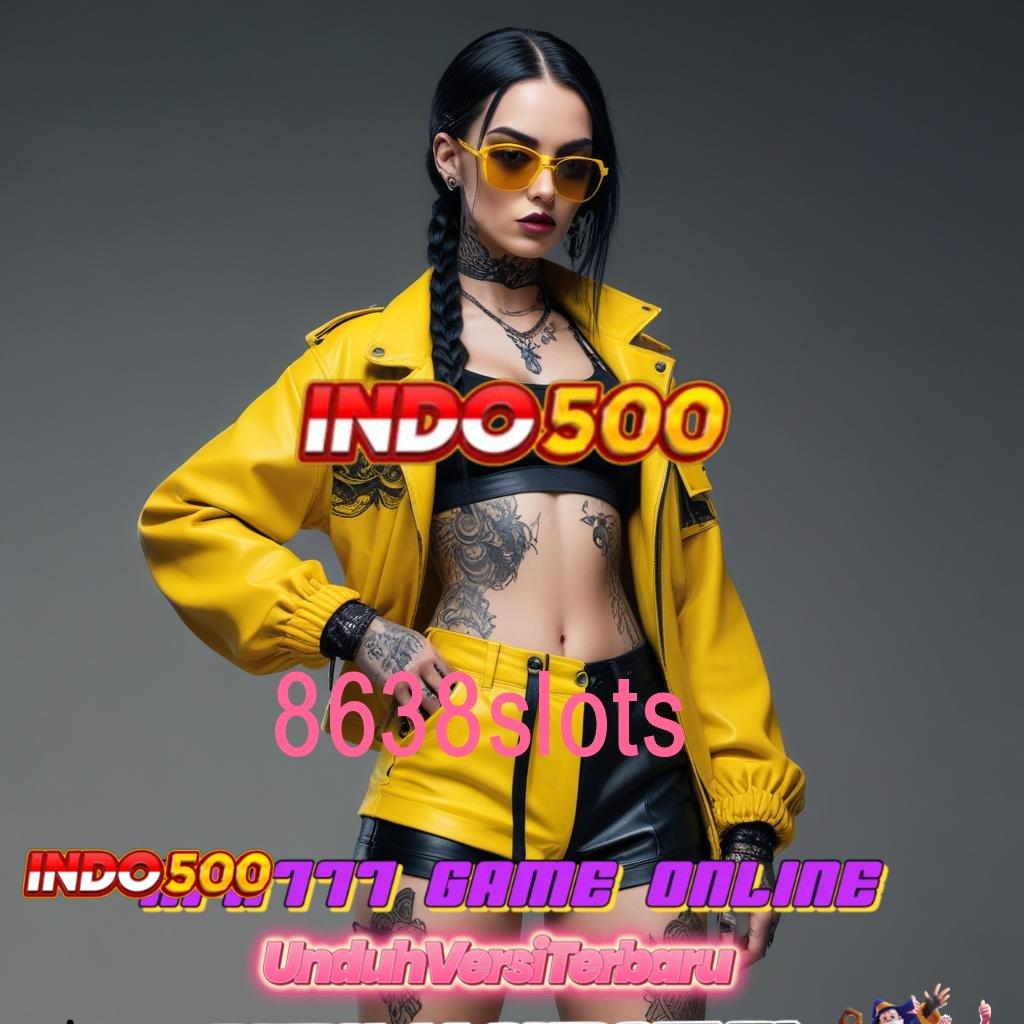 8638SLOTS ⋗ Langsung Maxwin Untuk Semua Member