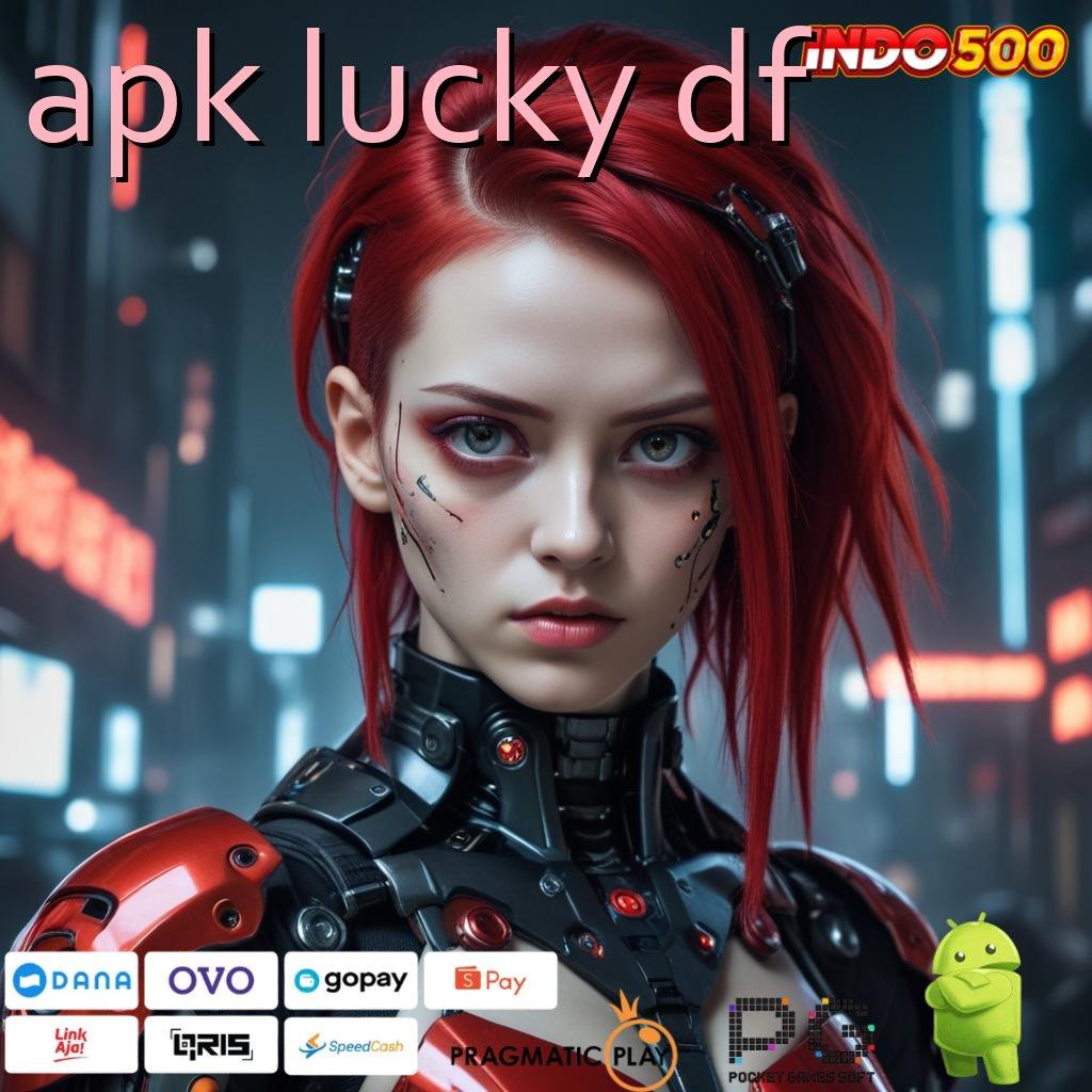 APK LUCKY DF Lingkungan Profesional Kotak Bonus Cepat