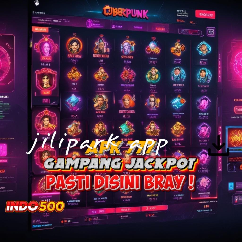 JILIPARK APP ↪ Raih Cuan Tanpa Batas Kini Lebih Mudah