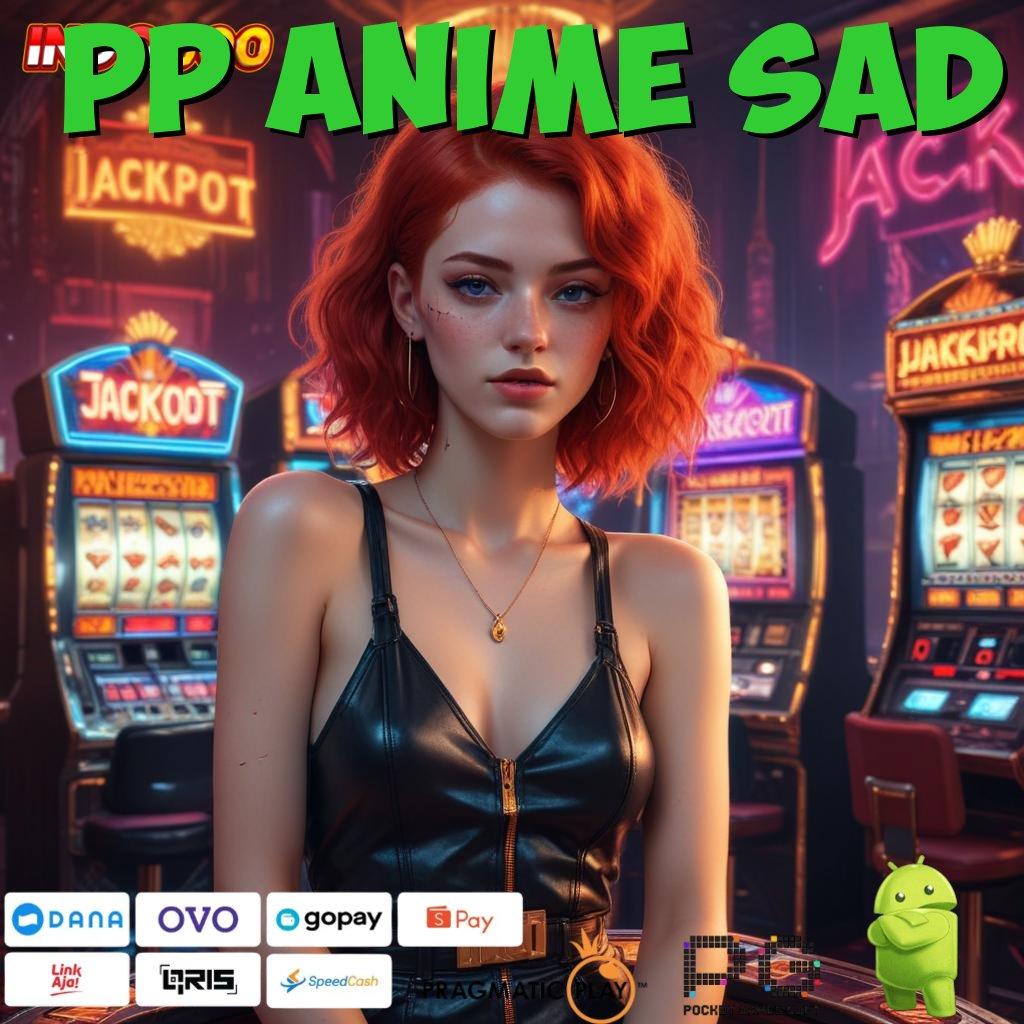 PP ANIME SAD harapan ambisius game selalu terorganisir