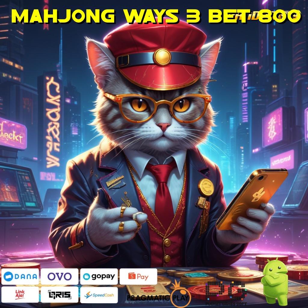 MAHJONG WAYS 3 BET 800 > Rezeki Tak Terduga Setiap Hari Gratis