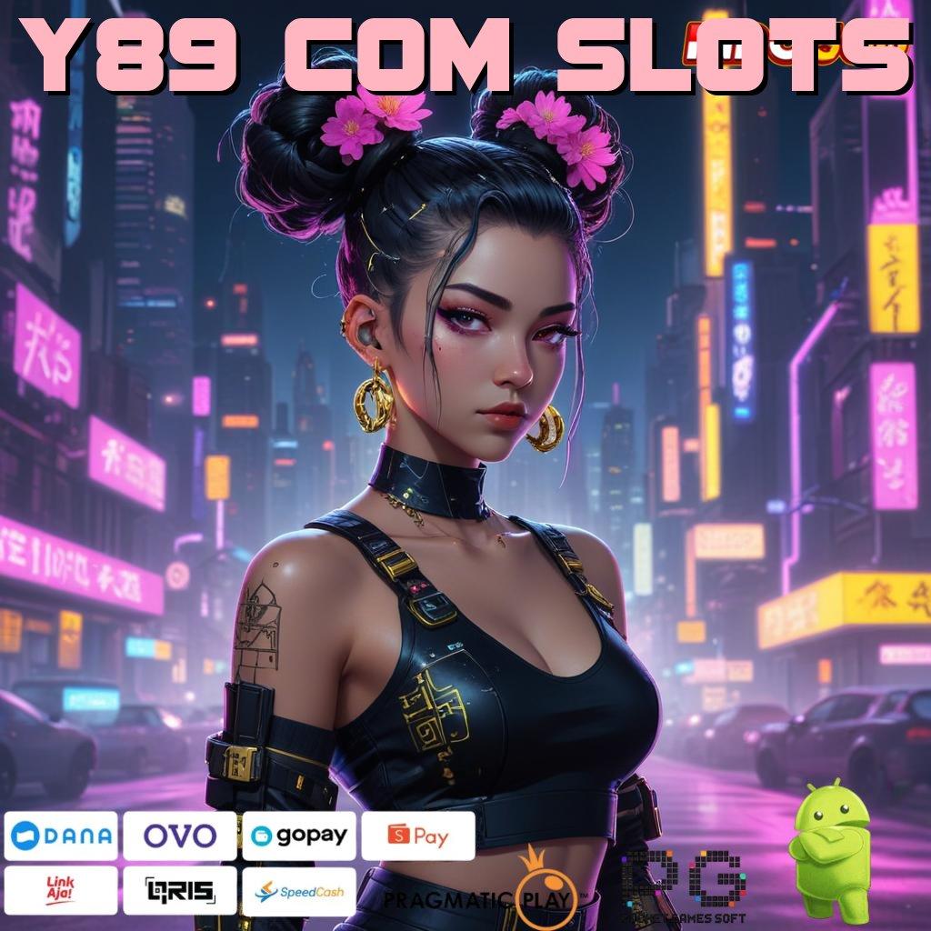 Y89 COM SLOTS APK Bonus RTP Tinggi 2025 Infrastruktur Dasar