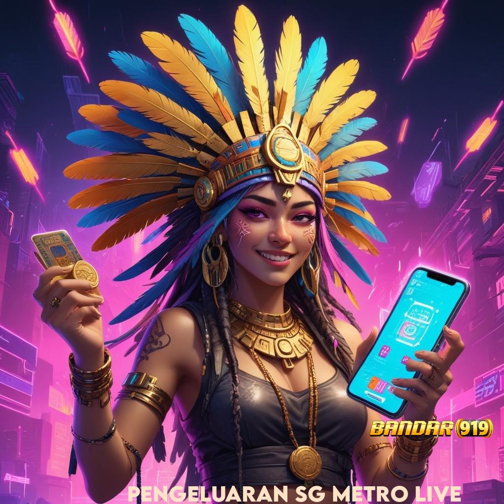 PENGELUARAN SG METRO LIVE ➰ Ruang Operasional Jackpot Instan Mudah Diraih