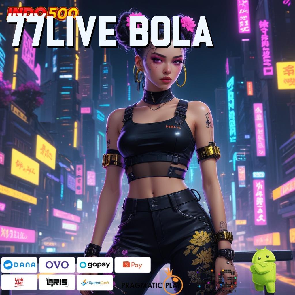 77LIVE BOLA Deposit Cepat 2 Menit Slot Maxwin Apk Terbaru Gratis Download Sekarang