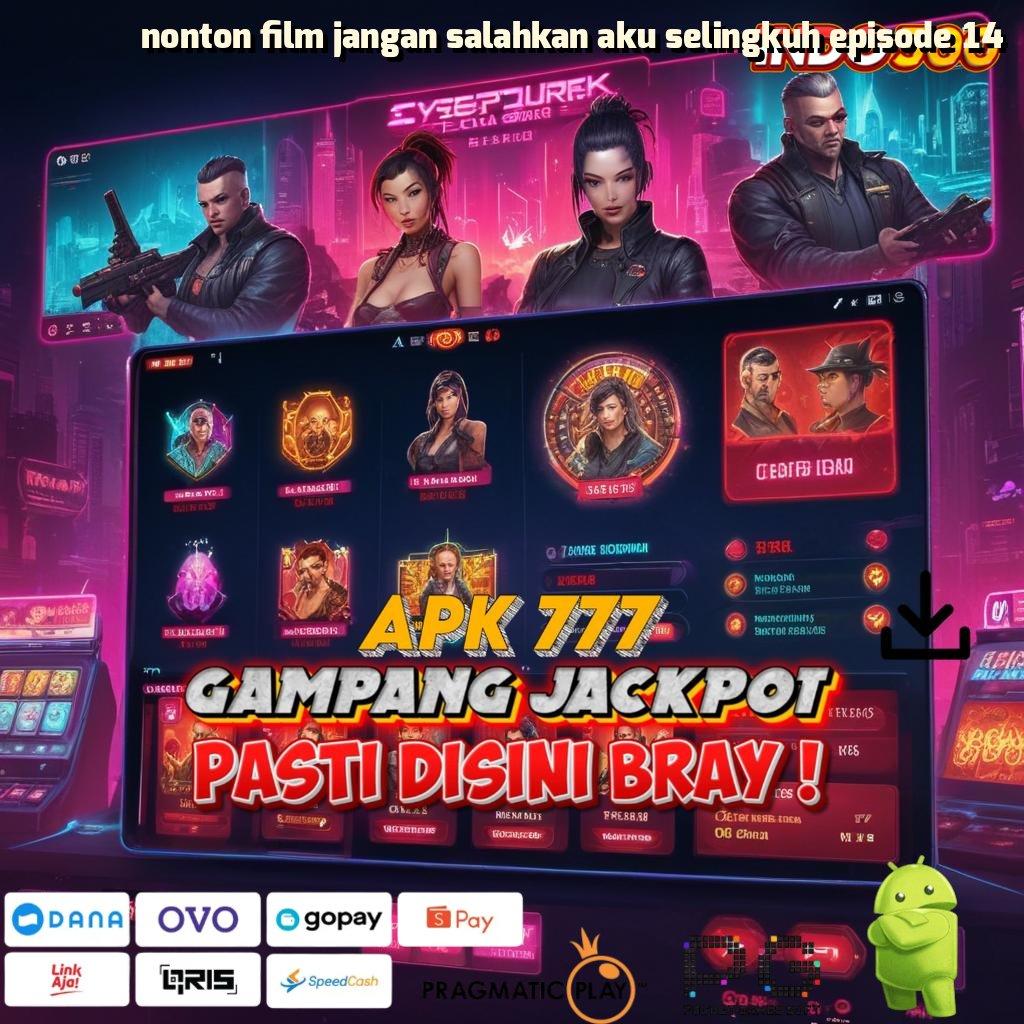 NONTON FILM JANGAN SALAHKAN AKU SELINGKUH EPISODE 14 Versi Baru Mesin Jackpot Terbaik