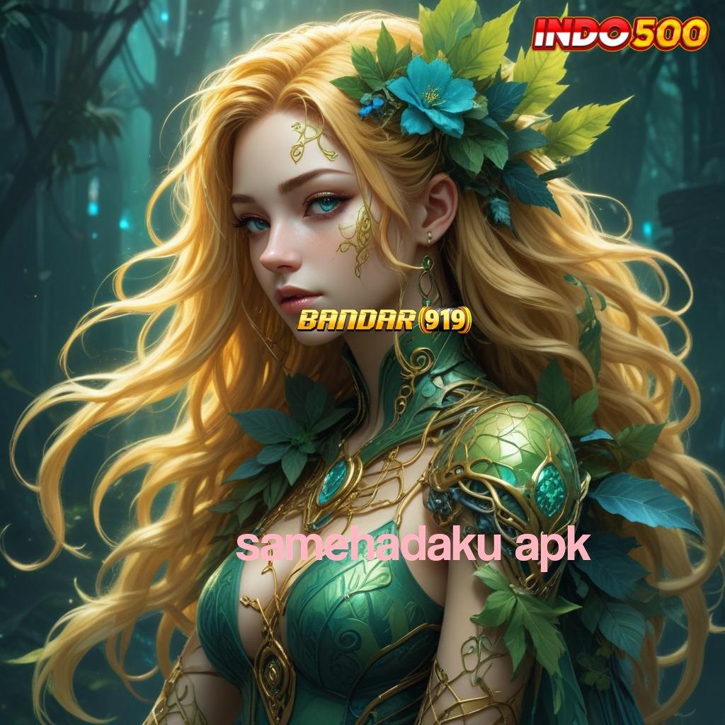 SAMEHADAKU APK 👉 Valid Langsung Event Bonus Android