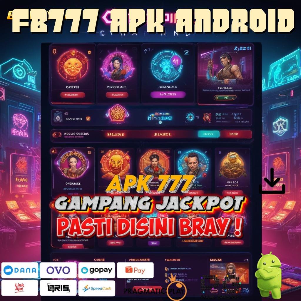 FB777 APK ANDROID : (Versi New) Mantap Untung Nambah! APK Slot Idr 777 2025 yang Mengesankan