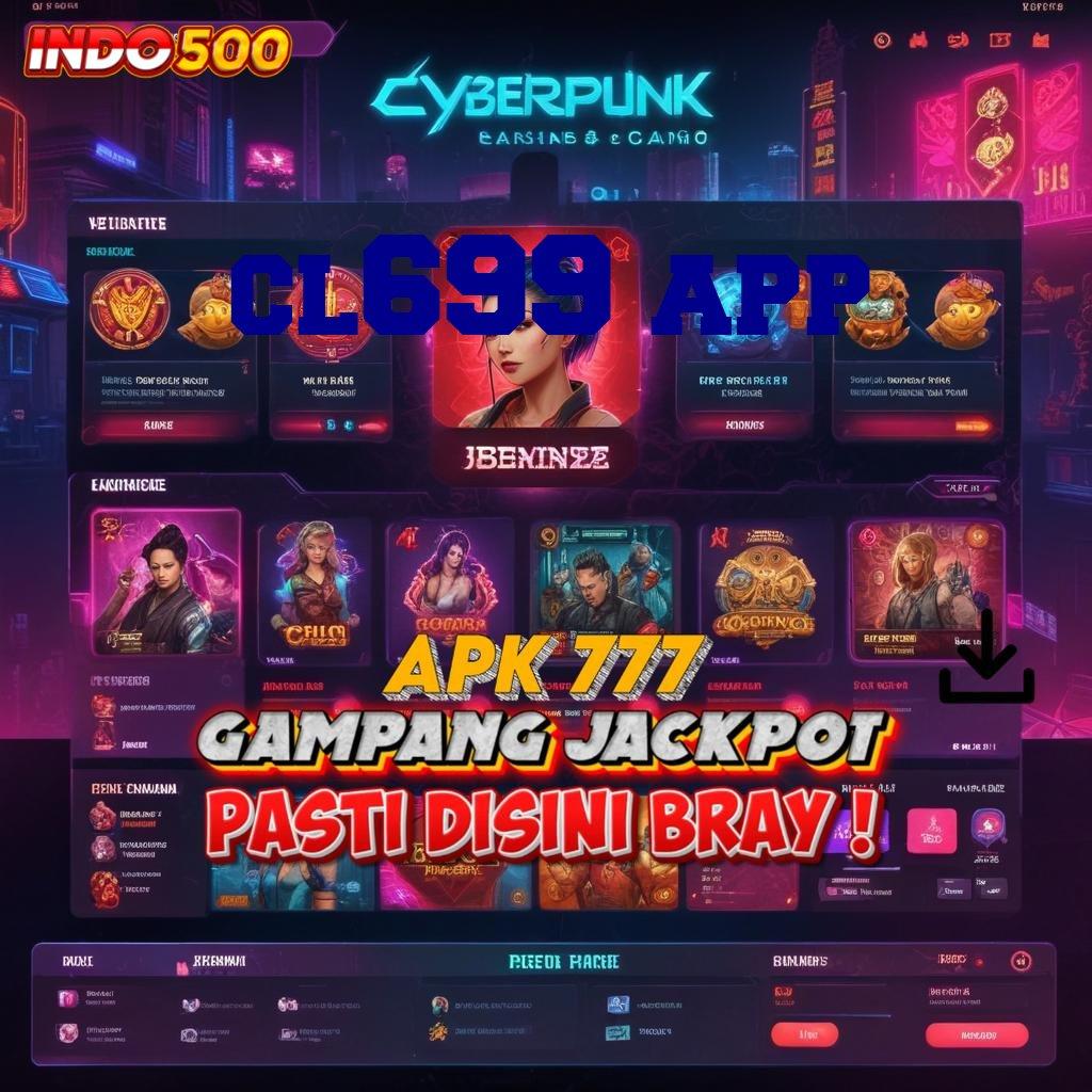 CL699 APP 👉 Langsung Unduh APK Tanpa Ribet