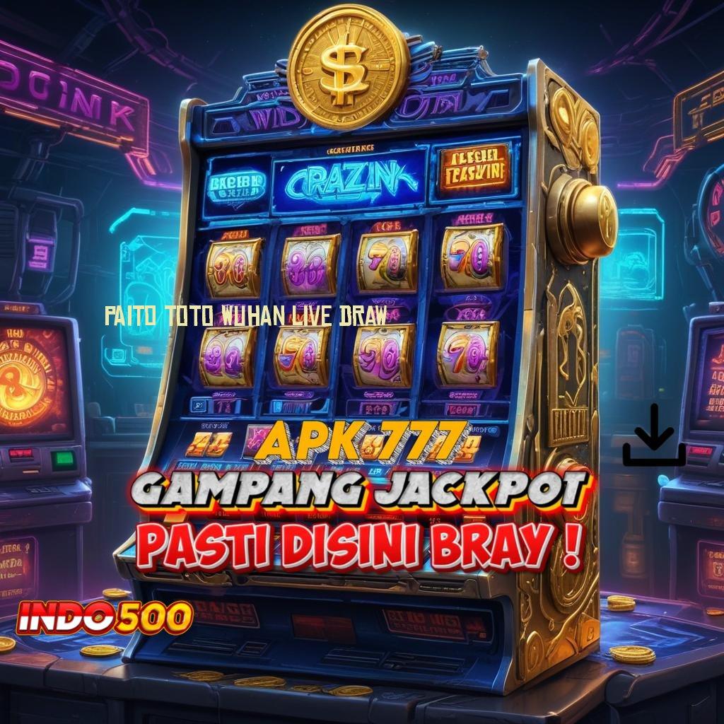 PAITO TOTO WUHAN LIVE DRAW ⇏ gambaran keberuntungan apk penghasil uang andal