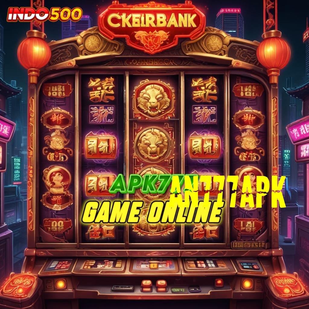 AN777APK Berhasil Slot Cuan Instan Tiap Putaran