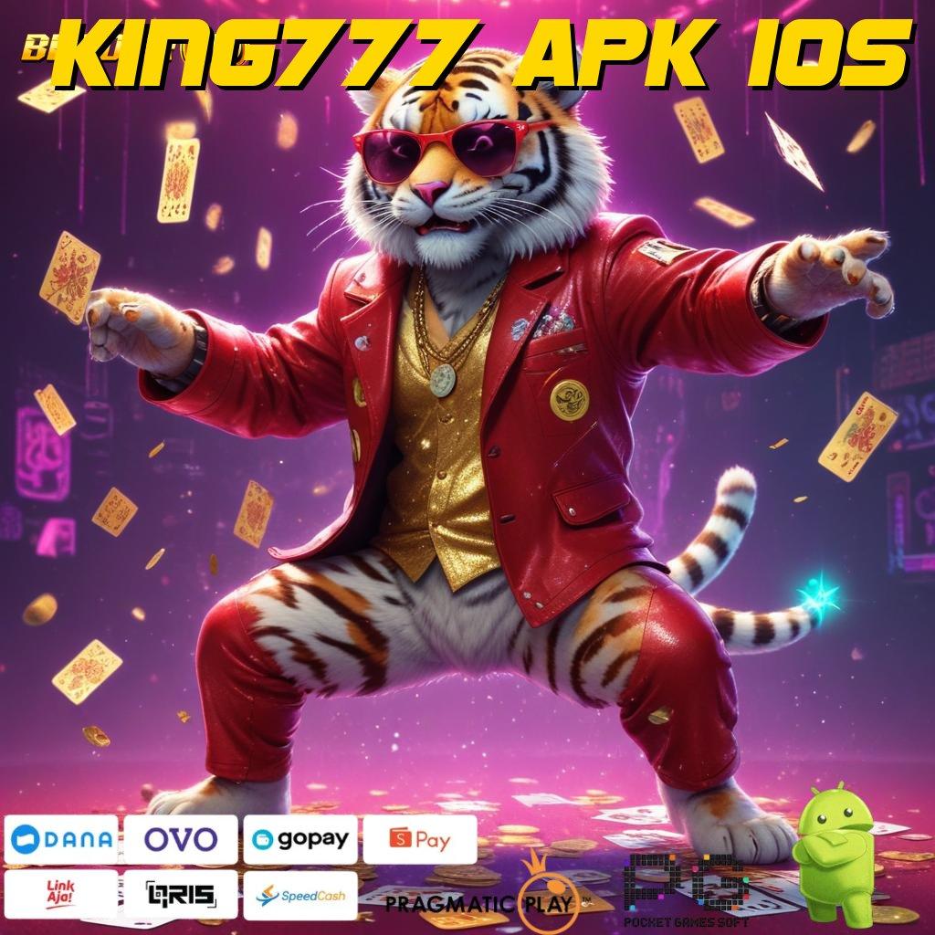 KING777 APK IOS , mudah maxwin tanpa drama mudah maxwin