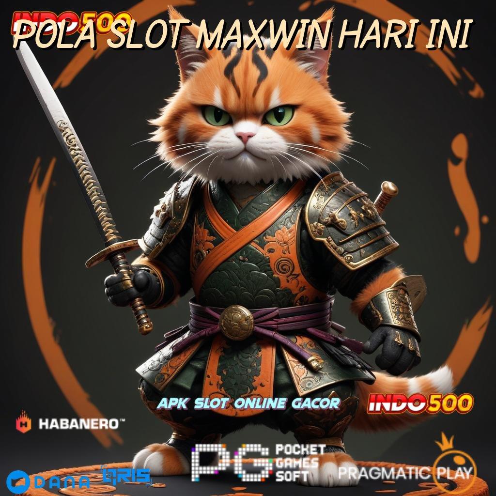 POLA SLOT MAXWIN HARI INI 🔎 No Limit Bonus Jalan Yang Jelas