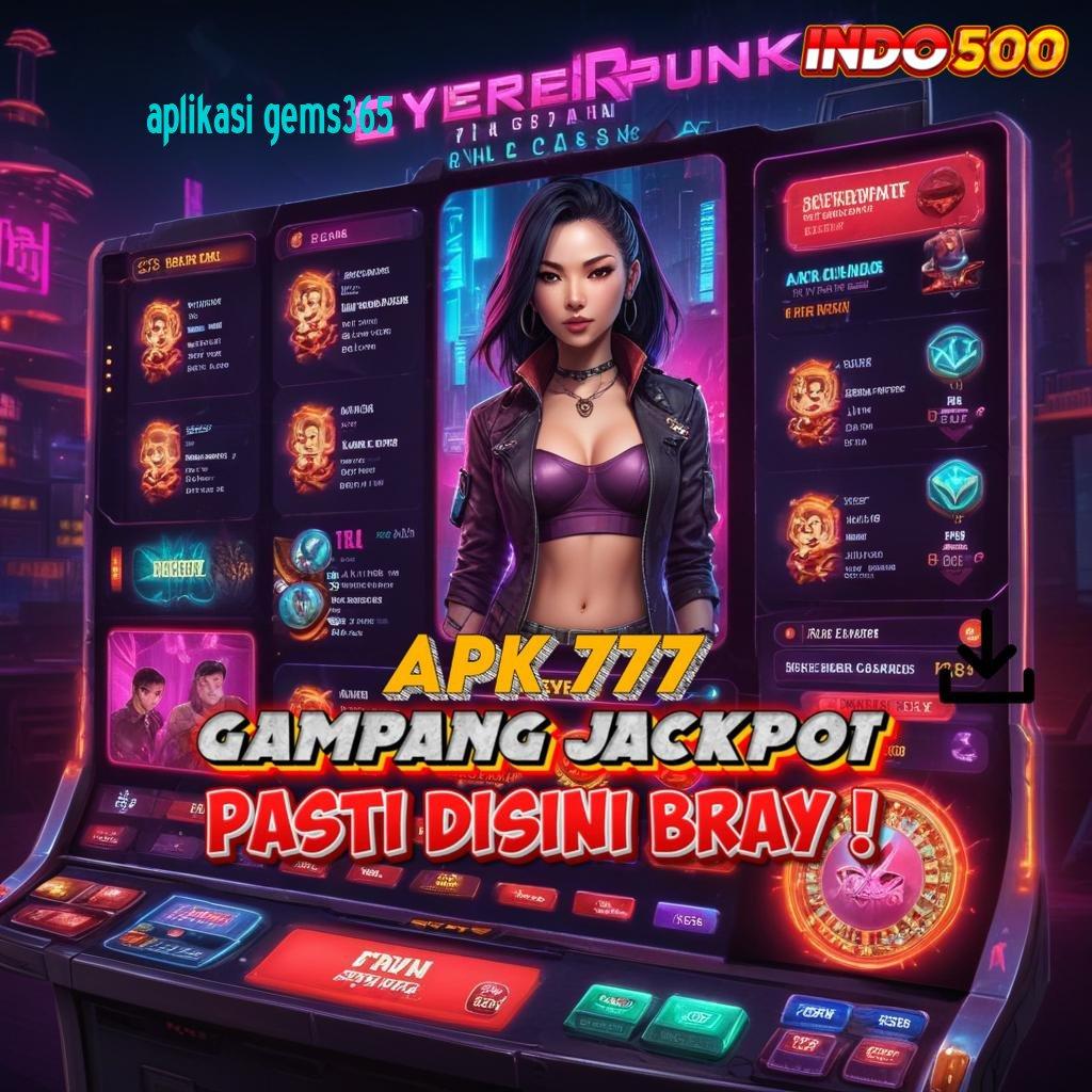 APLIKASI GEMS365 # Langsung Bonus Spin Android Jackpot