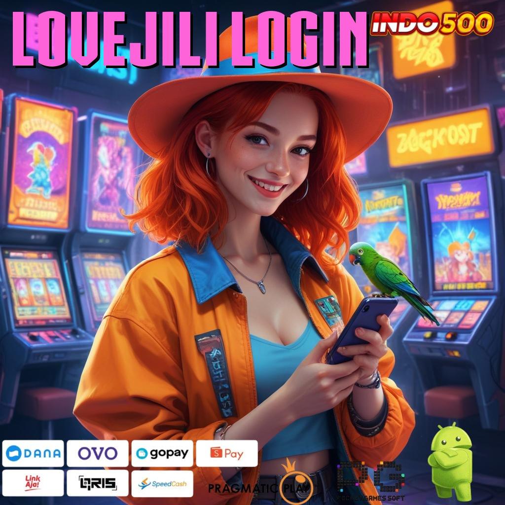 LOVEJILI LOGIN penghubung informasi auto jackpot tanpa kendala