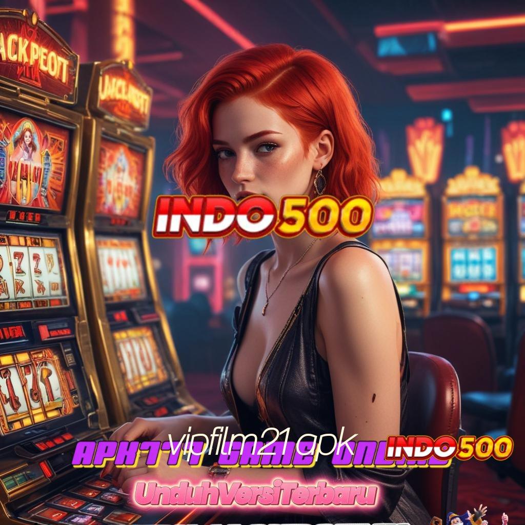 VIPFILM21 APK ➽ jackpot baru spin profit besar tanpa rugi