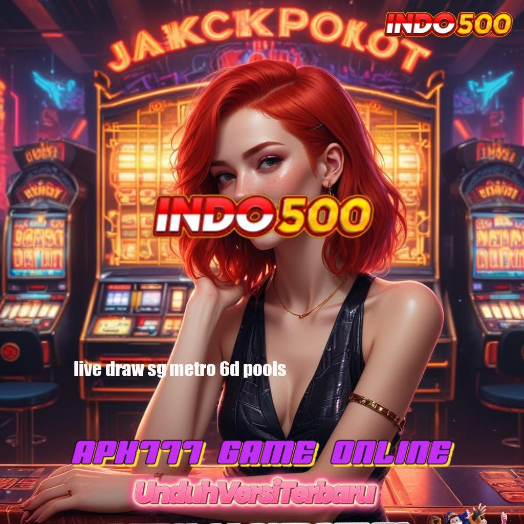 LIVE DRAW SG METRO 6D POOLS > auto bocor room jackpot anti gagal!