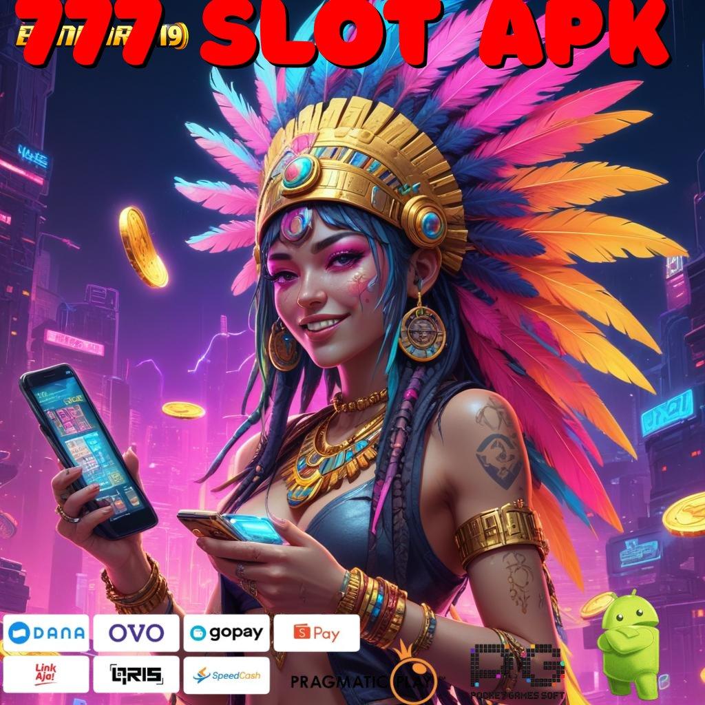 777 SLOT APK , Kaya Bikin Auto Kemenangannya Deposit Bni 15k