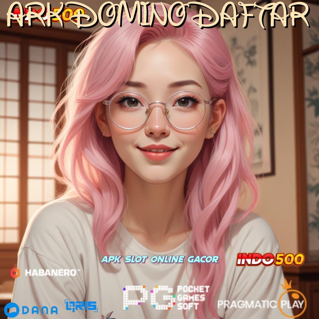 ARK DOMINO DAFTAR Menyediakan Kaya Ambil File Apk Android