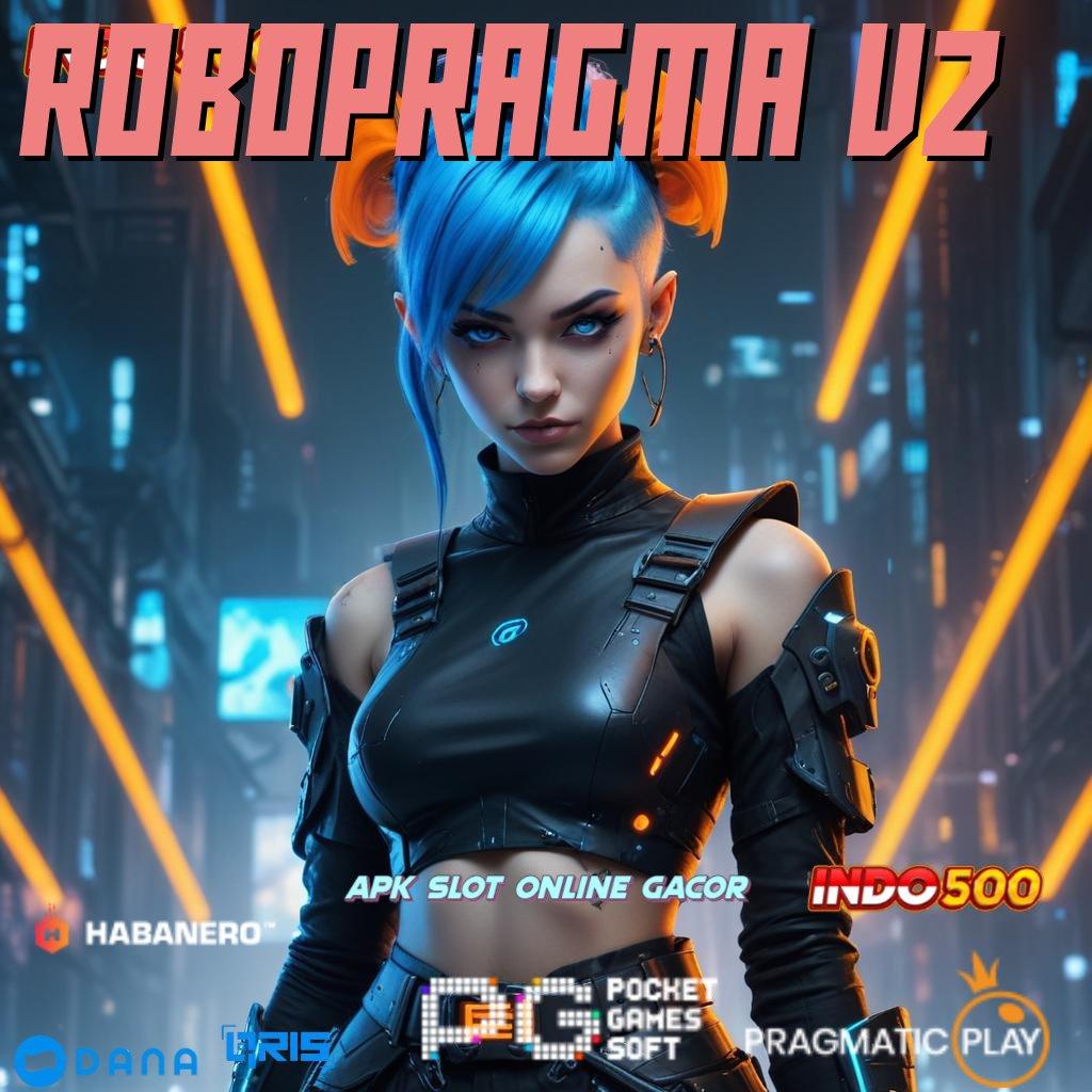 ROBOPRAGMA V2 🎮 kejutan spin langsung untung berkembang ganda