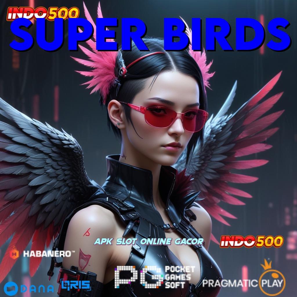 SUPER BIRDS ↪ tempat diskusi slot dengan banyak rezeki